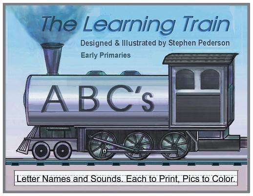 The Learning Train - ABC's: ABC's: Letter Names and Sounds. Each to Print, Pics to Color