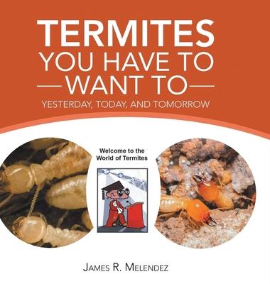 Termites You Have to Want To: Yesterday, Today, and Tomorrow