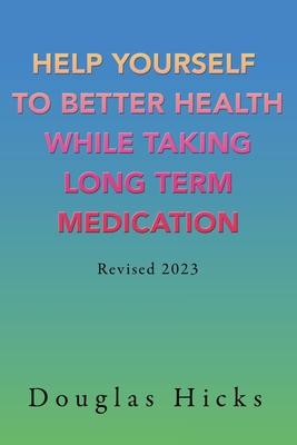 Help Yourself to Better Health While Taking Long Term Medication