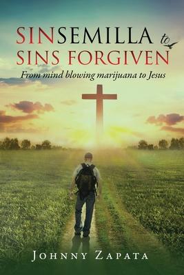 Sinsemilla to Sins Forgiven: From mind blowing marijuana to Jesus