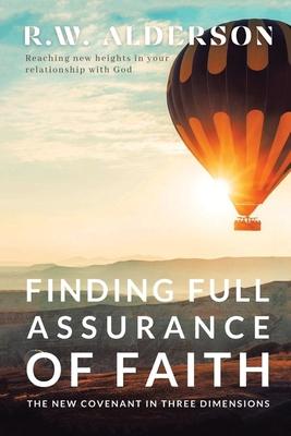 Finding Full Assurance of Faith: The New Covenant in Three Dimensions