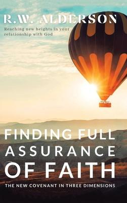 Finding Full Assurance of Faith: The New Covenant in Three Dimensions