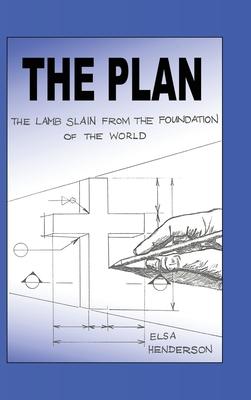 The Plan: The Lamb Slain from The Foundation of the World