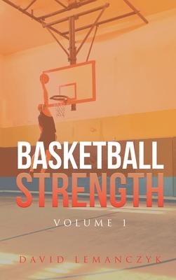 Basketball Strength: Volume 1