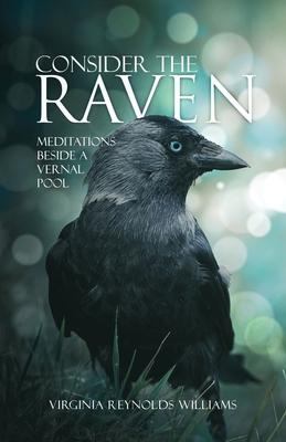 Consider The Raven: Meditations Beside a Vernal Pool