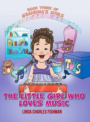 The Little Girl Who Loves Music: Book Three of Grandma's Girls