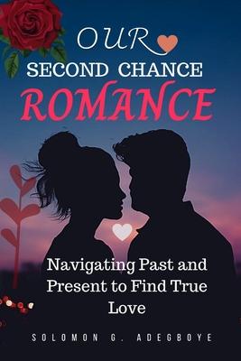 Our Second Chance Romance: Navigating Past and Present to IND True Love