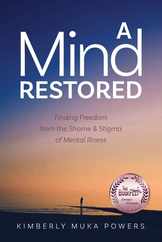 A Mind Restored: Finding Freedom from the Shame and Stigma of Mental Illness Subscription
