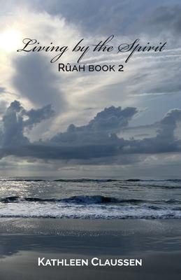 Living by the Spirit: Rah Book 2