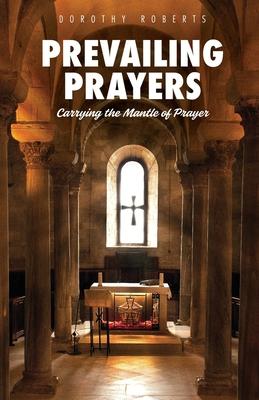 Prevailing Prayers: Carrying the Mantle of Prayer