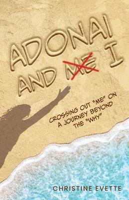 Adonai and I: Crossing Out "Me" on a Journey Beyond the "Why"