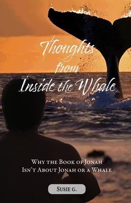 Thoughts from Inside the Whale: Why the Book of Jonah isn't about Jonah or a Whale