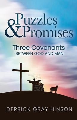 Puzzles & Promises: Three Covenants Between God and Man