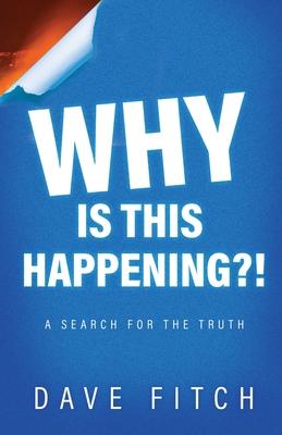 Why Is This Happening?: A Search for the Truth