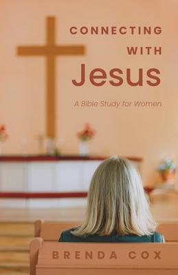 Connecting With Jesus: A Bible Study for Women