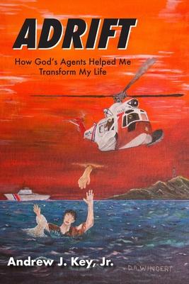 Adrift: How God's Agents Helped Me Transform My Life