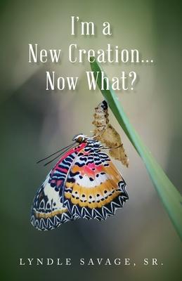 I'm a New Creation... Now What?