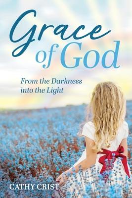 Grace of God: From the Darkness into the Light