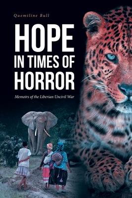 Hope in Times of Horror: Memoirs of the Liberian Uncivil War