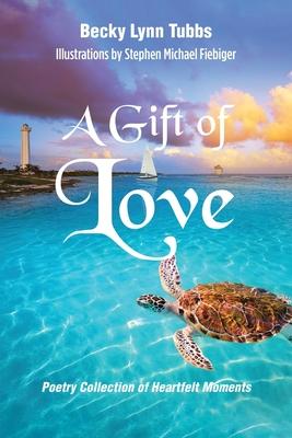 A Gift of Love: Poetry Collection of Heartfelt Moments