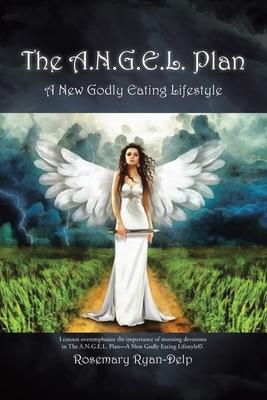 The A.N.G.E.L. Plan: A New Godly Eating Lifestyle