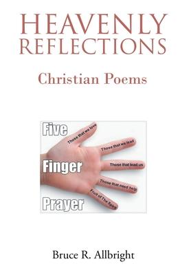 Heavenly Reflections: Christian Poems