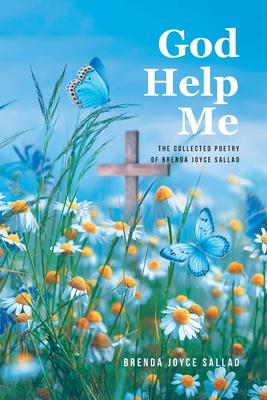 God Help Me: The Collected Poetry of Brenda Joyce Sallad