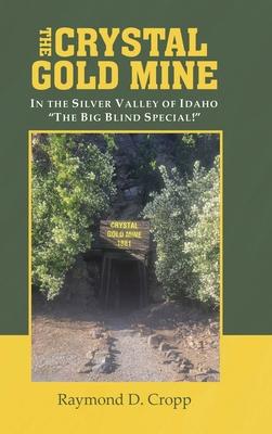 The Crystal Gold Mine: In the Silver Valley of Idaho "The Big Blind Special!"