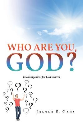 Who Are You, God?: Encouragement for God Seekers