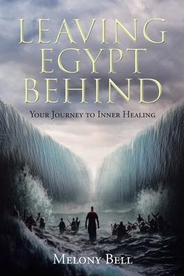 Leaving Egypt Behind: Your Journey to Inner Healing