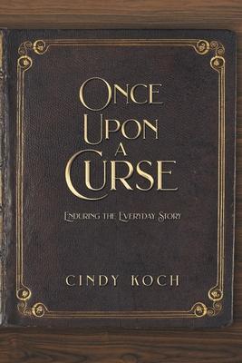 Once Upon a Curse: Enduring the Everyday Story