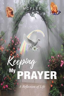 Keeping My Prayer: A Reflection of Life