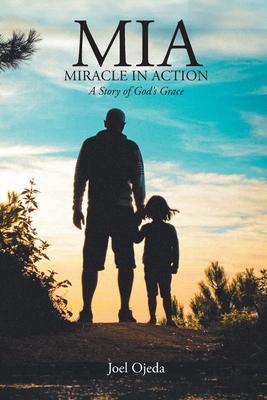 MIA: Miracle in Action: A Story of God's Grace