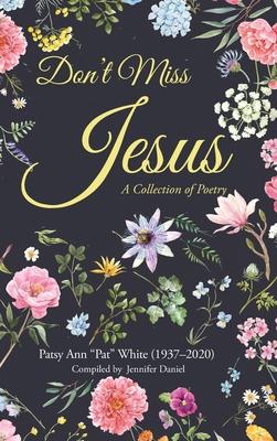 Don't Miss Jesus: A Collection of Poetry