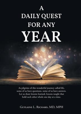 A Daily Quest for Any Year: As pilgrims of this wonderful journey called life, some of us have questions, some of us have answers. Let us share le