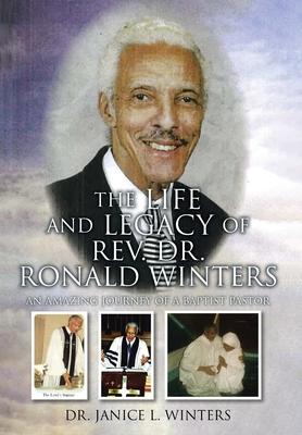 The Life and Legacy of Rev. Dr. Ronald Winters: An Amazing Journey of a Baptist Pastor