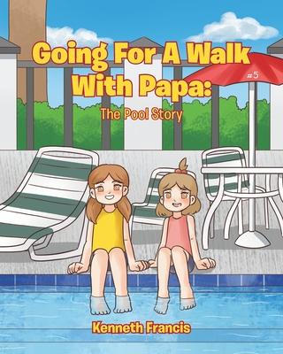 Going for a Walk with Papa: The Pool Story