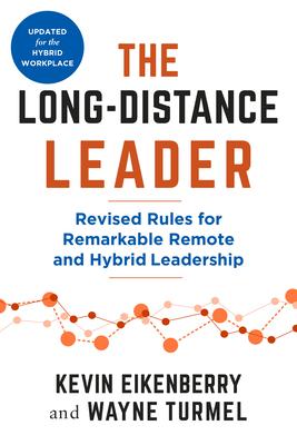 The Long-Distance Leader, Second Edition: Revised Rules for Remarkable Remote and Hybrid Leadership