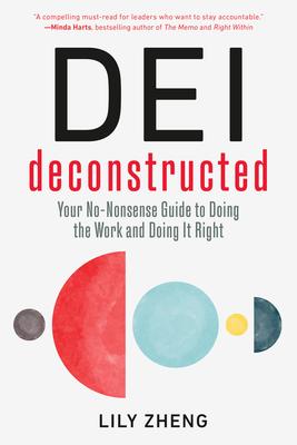 Dei Deconstructed: Your No-Nonsense Guide to Doing the Work and Doing It Right