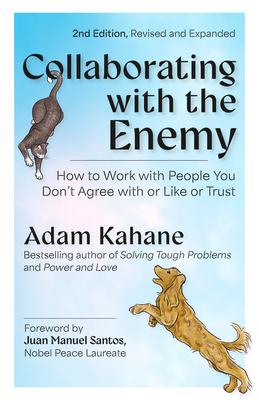Collaborating with the Enemy, Second Edition: How to Work with People You Don't Agree with or Like or Trust Subscription