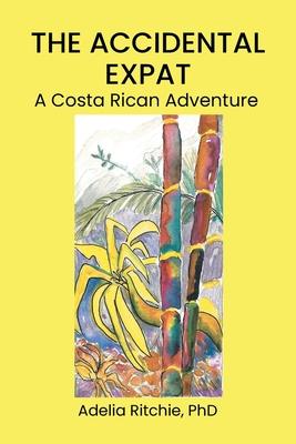 The Accidental Expat: A Costa Rican Adventure