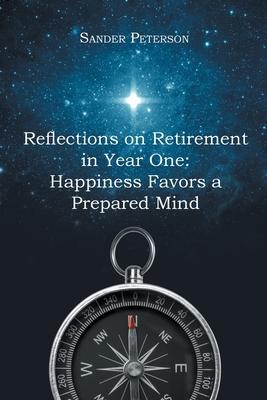 Reflections on Retirement in Year One: Happiness Favors a Prepared Mind