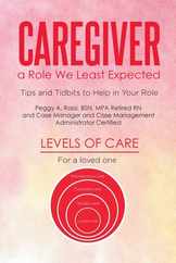 Caregiver: a Role We Least Expected: Tips and Tidbits to Help in Your Role Subscription
