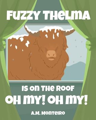 Fuzzy Thelma Is On The Roof Oh My! Oh My!