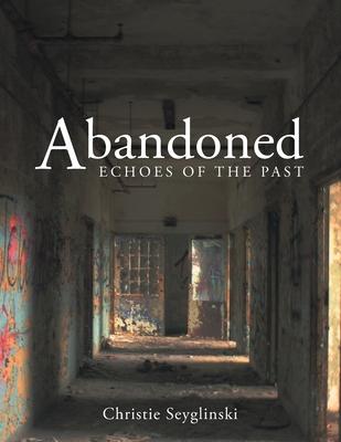 Abandoned: Echoes of the Past