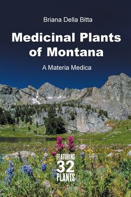 Medicinal Plants of Montana: A Materia Medica