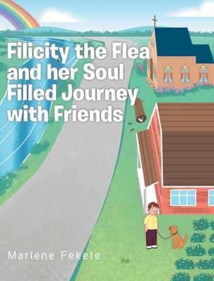 Filicity the Flea and her Soul Filled Journey with Friends