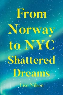 From Norway to NYC Shattered Dreams