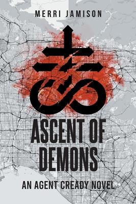 Ascent of Demons: An Agent Cready Novel