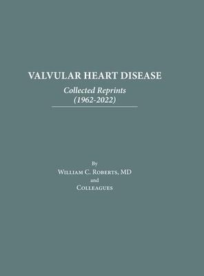 Valvular Heart Disease: Collected Reprints (1962-2022): Collected Reprints (1961-2015): Collected Reprints (1961-2015): Collected Reprints (